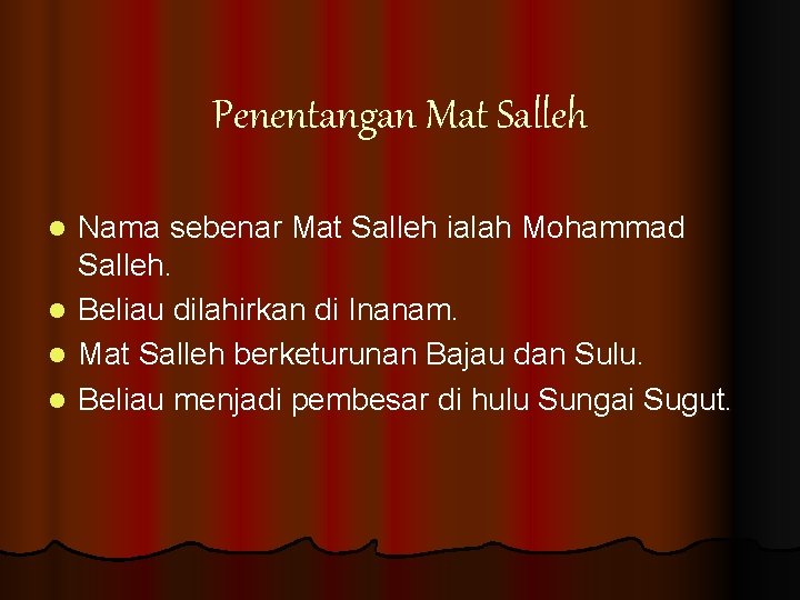 Penentangan Mat Salleh l l Nama sebenar Mat Salleh ialah Mohammad Salleh. Beliau dilahirkan