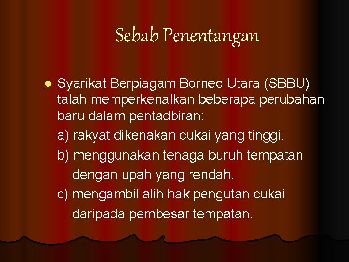 Sebab Penentangan l Syarikat Berpiagam Borneo Utara (SBBU) talah memperkenalkan beberapa perubahan baru dalam