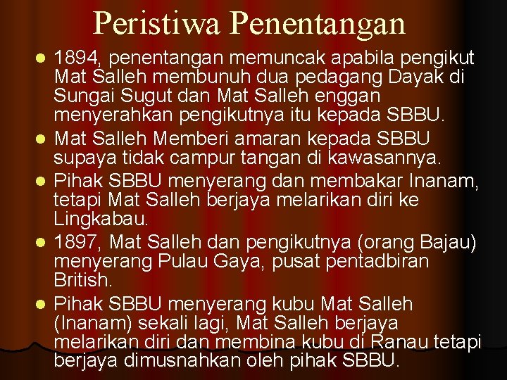 Peristiwa Penentangan l l l 1894, penentangan memuncak apabila pengikut Mat Salleh membunuh dua