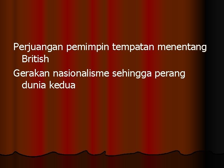 Perjuangan pemimpin tempatan menentang British Gerakan nasionalisme sehingga perang dunia kedua 