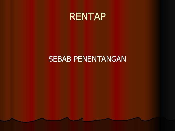 RENTAP SEBAB PENENTANGAN 