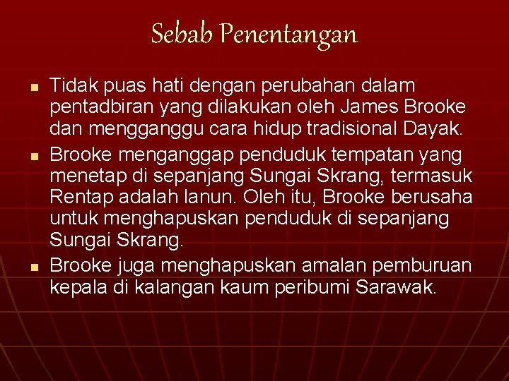 Sebab Penentangan n Tidak puas hati dengan perubahan dalam pentadbiran yang dilakukan oleh James