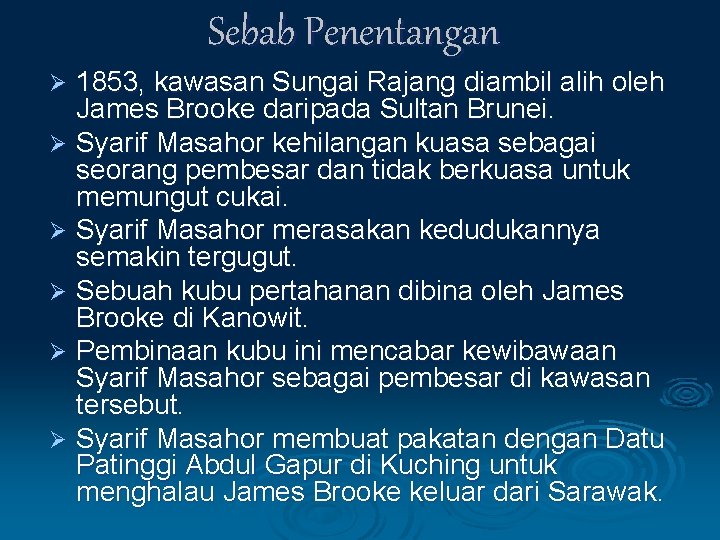 Sebab Penentangan 1853, kawasan Sungai Rajang diambil alih oleh James Brooke daripada Sultan Brunei.