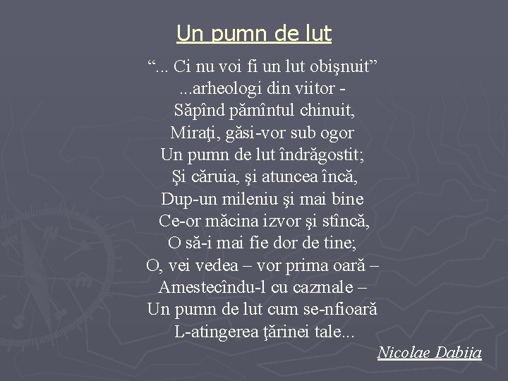 Un pumn de lut “. . . Ci nu voi fi un lut obişnuit”.