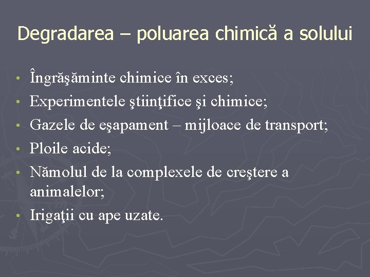 Degradarea – poluarea chimică a solului • • • Îngrăşăminte chimice în exces; Experimentele