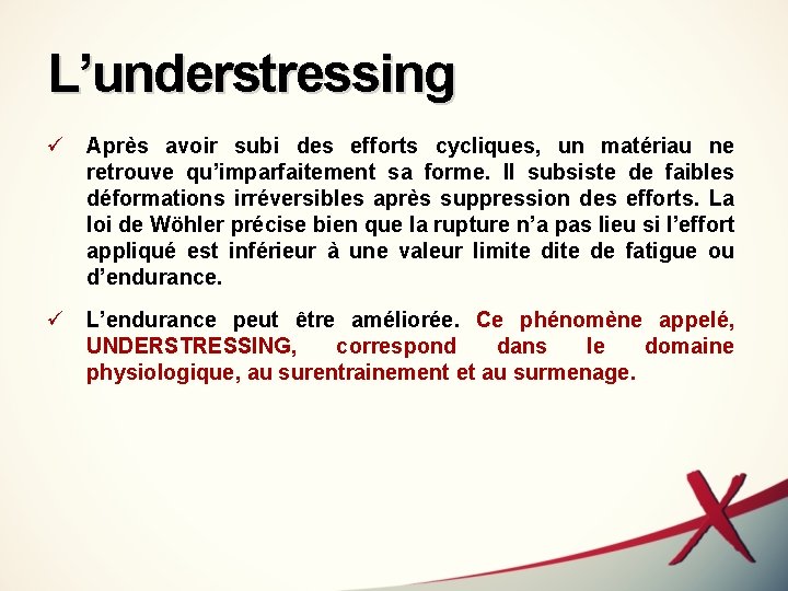 L’understressing ü Après avoir subi des efforts cycliques, un matériau ne retrouve qu’imparfaitement sa