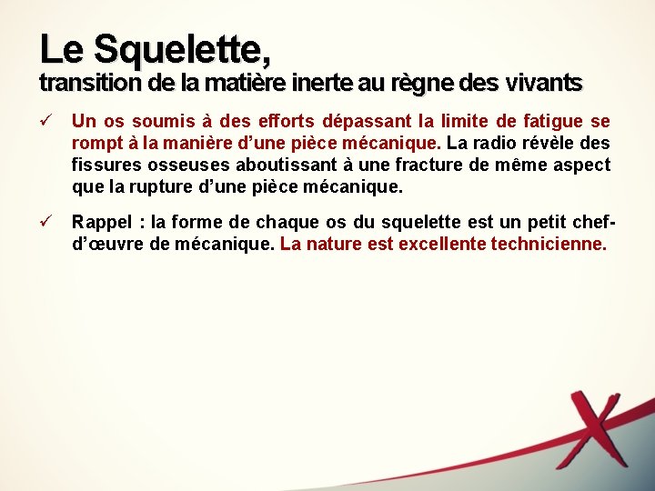 Le Squelette, transition de la matière inerte au règne des vivants ü Un os