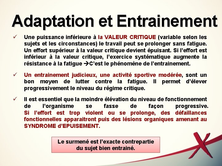 Adaptation et Entrainement ü Une puissance inférieure à la VALEUR CRITIQUE (variable selon les