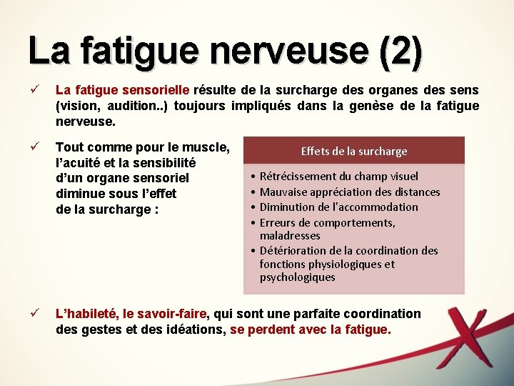 La fatigue nerveuse (2) ü La fatigue sensorielle résulte de la surcharge des organes