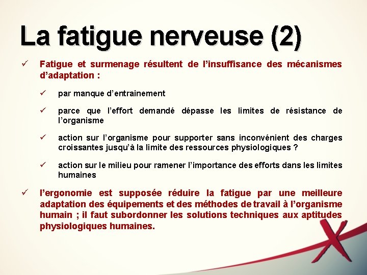 La fatigue nerveuse (2) ü ü Fatigue et surmenage résultent de l’insuffisance des mécanismes