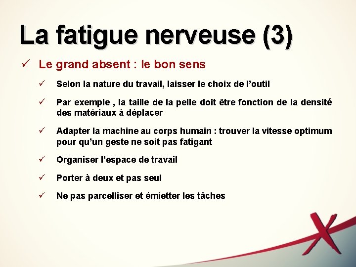 La fatigue nerveuse (3) ü Le grand absent : le bon sens ü Selon