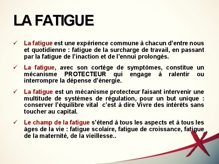 LA FATIGUE ü La fatigue est une expérience commune à chacun d’entre nous et