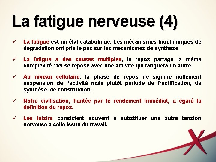 La fatigue nerveuse (4) ü La fatigue est un état catabolique. Les mécanismes biochimiques