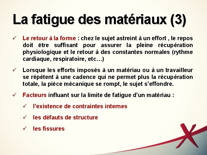 La fatigue des matériaux (3) ü Le retour à la forme : chez le