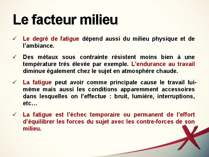 Le facteur milieu ü Le degré de fatigue dépend aussi du milieu physique et