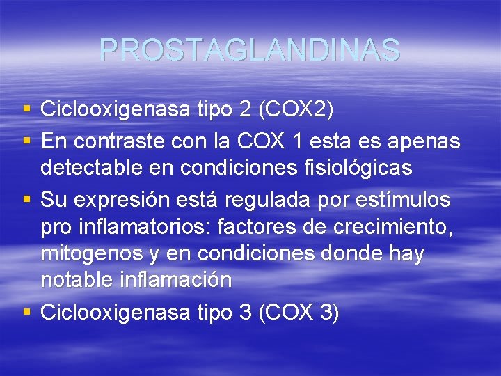 PROSTAGLANDINAS § Ciclooxigenasa tipo 2 (COX 2) § En contraste con la COX 1