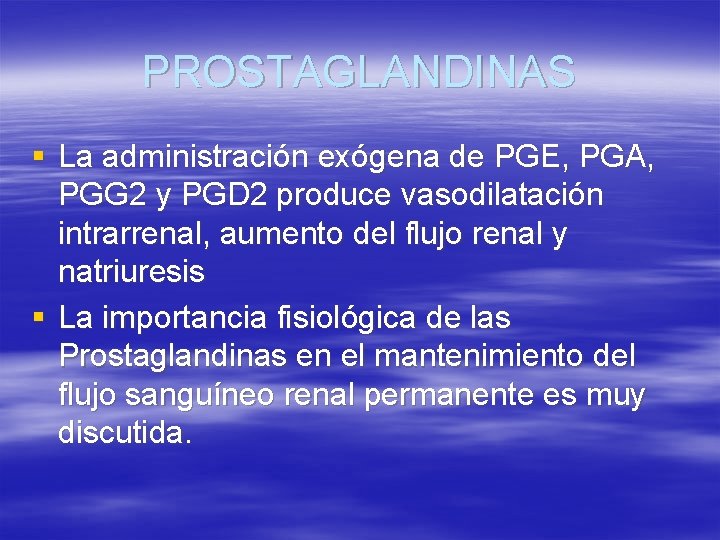 PROSTAGLANDINAS § La administración exógena de PGE, PGA, PGG 2 y PGD 2 produce