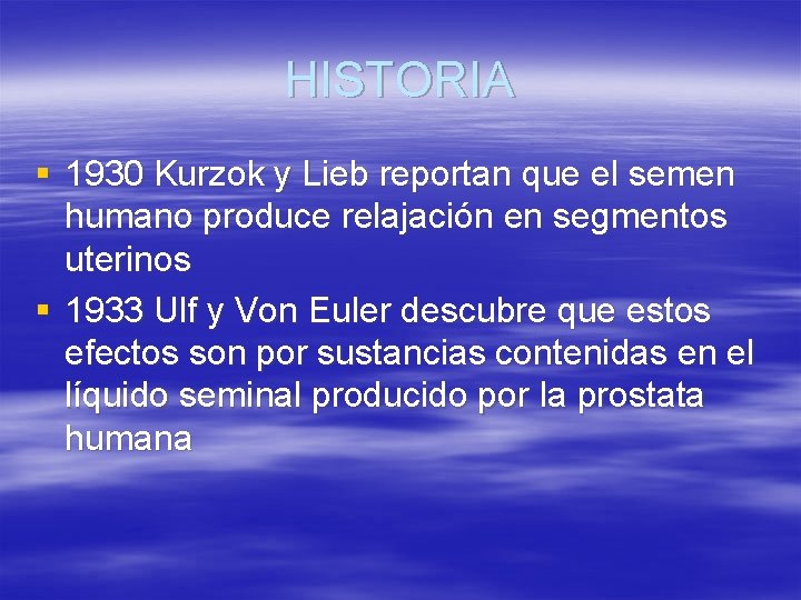 HISTORIA § 1930 Kurzok y Lieb reportan que el semen humano produce relajación en