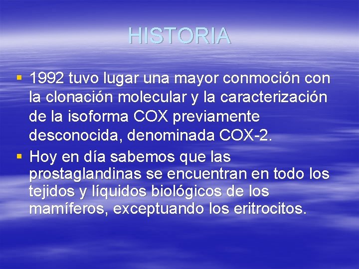 HISTORIA § 1992 tuvo lugar una mayor conmoción con la clonación molecular y la