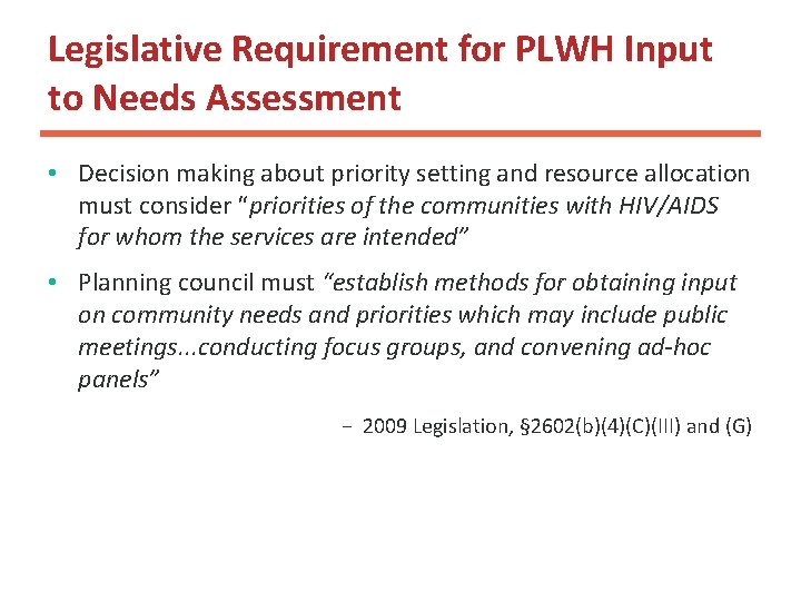 Legislative Requirement for PLWH Input to Needs Assessment • Decision making about priority setting Legislative Requirement for PLWH Input to Needs Assessment • Decision making about priority setting