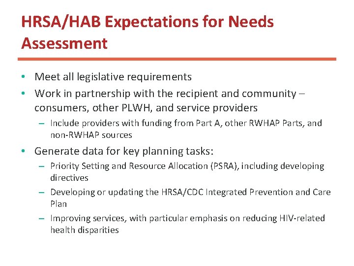 HRSA/HAB Expectations for Needs Assessment • Meet all legislative requirements • Work in partnership HRSA/HAB Expectations for Needs Assessment • Meet all legislative requirements • Work in partnership