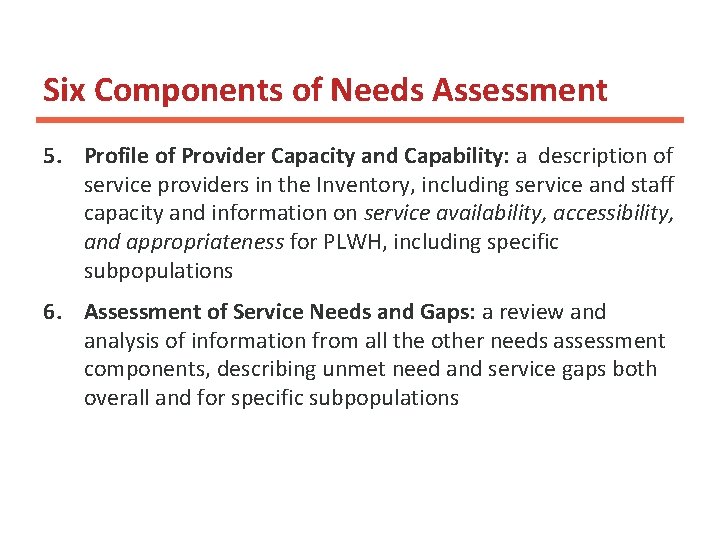 Six Components of Needs Assessment 5. Profile of Provider Capacity and Capability: a description Six Components of Needs Assessment 5. Profile of Provider Capacity and Capability: a description