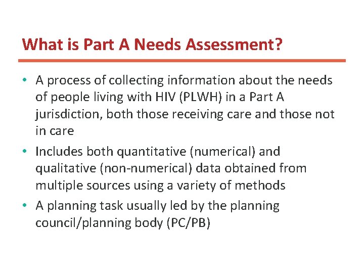 What is Part A Needs Assessment? • A process of collecting information about the What is Part A Needs Assessment? • A process of collecting information about the