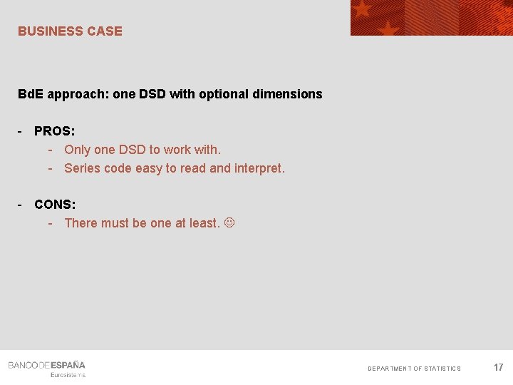 BUSINESS CASE Bd. E approach: one DSD with optional dimensions - PROS: - Only