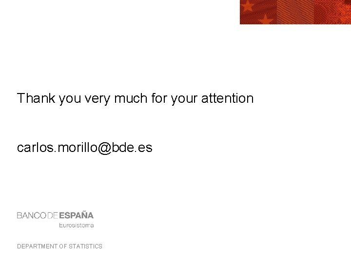 Thank you very much for your attention carlos. morillo@bde. es DEPARTMENT OF STATISTICS 