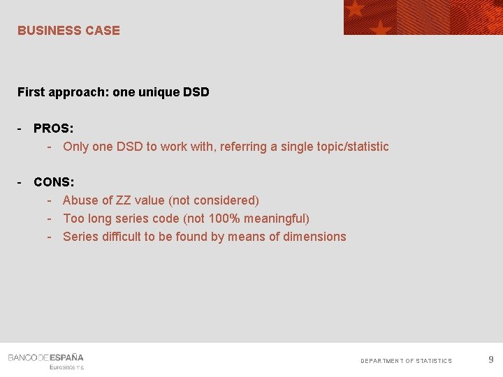 BUSINESS CASE First approach: one unique DSD - PROS: - Only one DSD to