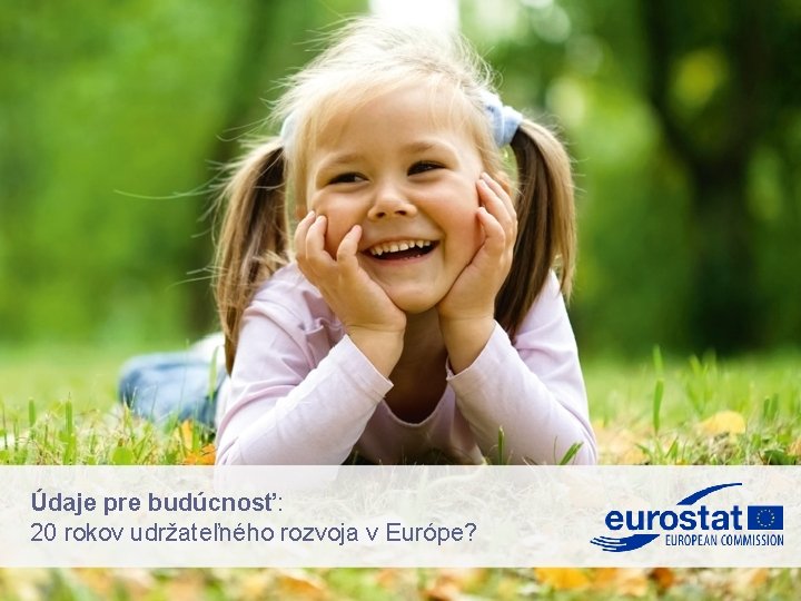 Údaje pre budúcnosť: 20 rokov udržateľného rozvoja v Európe? 