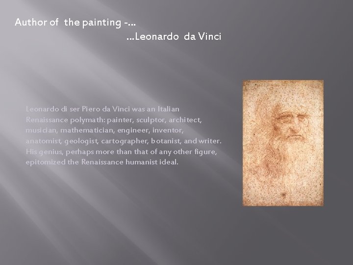 Author of the painting -… …Leonardo da Vinci Leonardo di ser Piero da Vinci