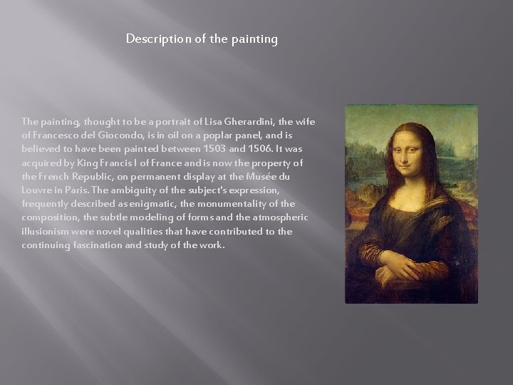 Description of the painting The painting, thought to be a portrait of Lisa Gherardini,