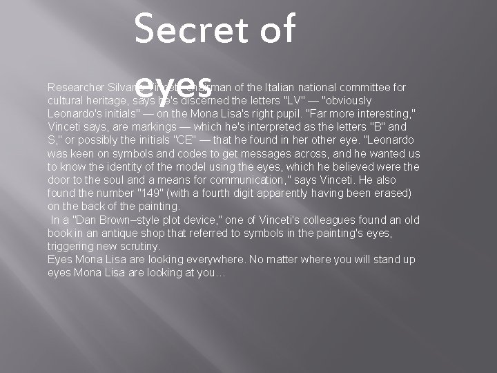 Secret of eyes Researcher Silvano Vinceti, chairman of the Italian national committee for cultural