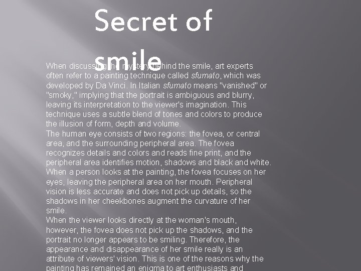 Secret of smile When discussing the mystery behind the smile, art experts often refer