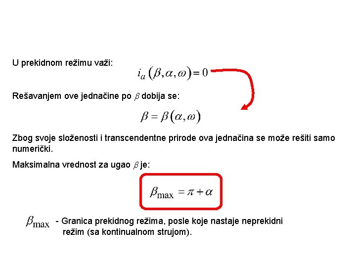 U prekidnom režimu važi: Rešavanjem ove jednačine po dobija se: Zbog svoje složenosti i