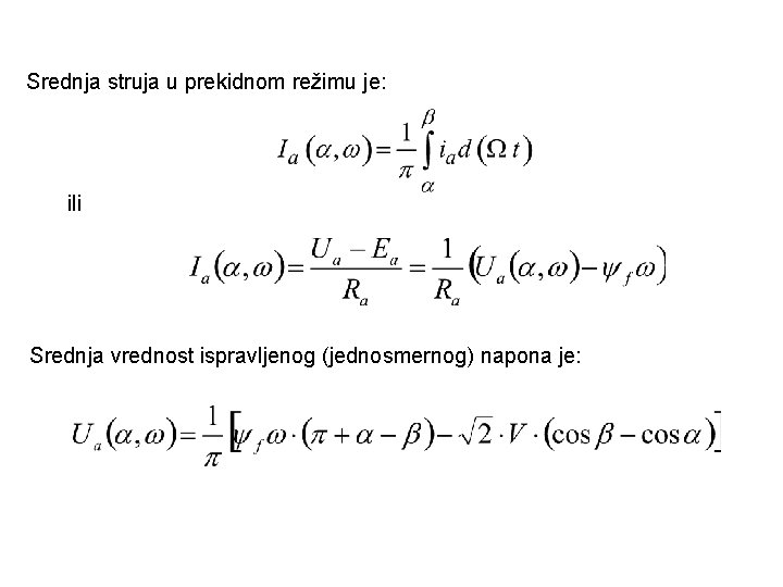 Srednja struja u prekidnom režimu je: ili Srednja vrednost ispravljenog (jednosmernog) napona je: 