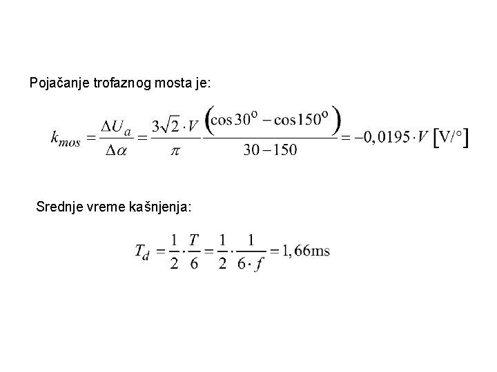 Pojačanje trofaznog mosta je: Srednje vreme kašnjenja: 