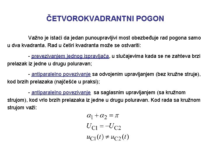 ČETVOROKVADRANTNI POGON Važno je istaći da jedan punoupravljivi most obezbeđuje rad pogona samo u