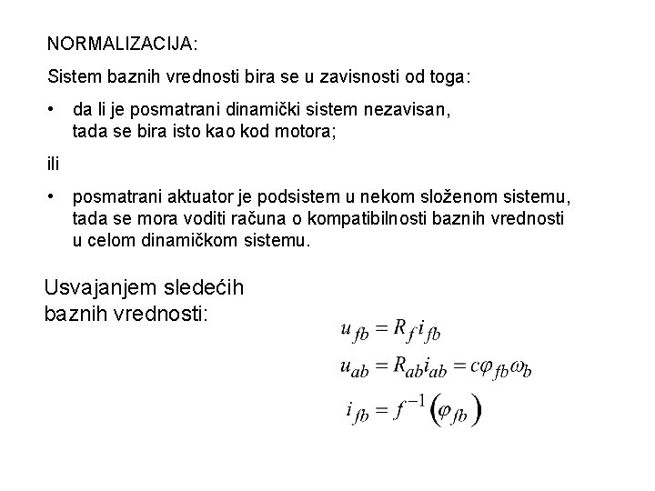 NORMALIZACIJA: Sistem baznih vrednosti bira se u zavisnosti od toga: • da li je