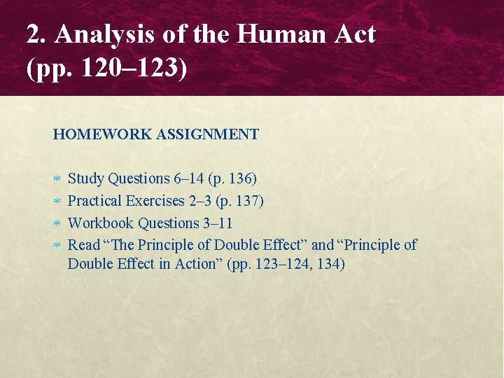 2. Analysis of the Human Act (pp. 120– 123) HOMEWORK ASSIGNMENT Study Questions 6– 2. Analysis of the Human Act (pp. 120– 123) HOMEWORK ASSIGNMENT Study Questions 6–