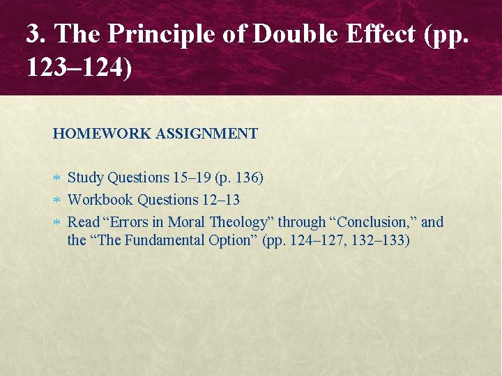 3. The Principle of Double Effect (pp. 123– 124) HOMEWORK ASSIGNMENT Study Questions 15– 3. The Principle of Double Effect (pp. 123– 124) HOMEWORK ASSIGNMENT Study Questions 15–
