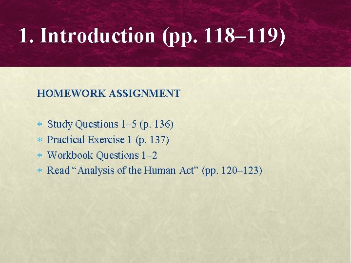 1. Introduction (pp. 118– 119) HOMEWORK ASSIGNMENT Study Questions 1– 5 (p. 136) Practical 1. Introduction (pp. 118– 119) HOMEWORK ASSIGNMENT Study Questions 1– 5 (p. 136) Practical