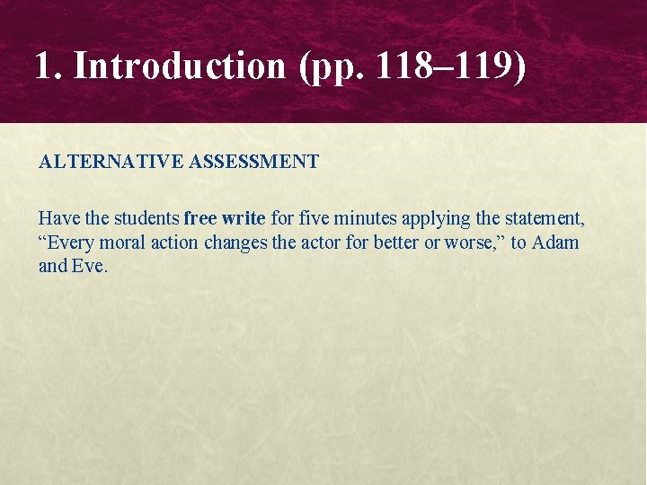 1. Introduction (pp. 118– 119) ALTERNATIVE ASSESSMENT Have the students free write for five 1. Introduction (pp. 118– 119) ALTERNATIVE ASSESSMENT Have the students free write for five