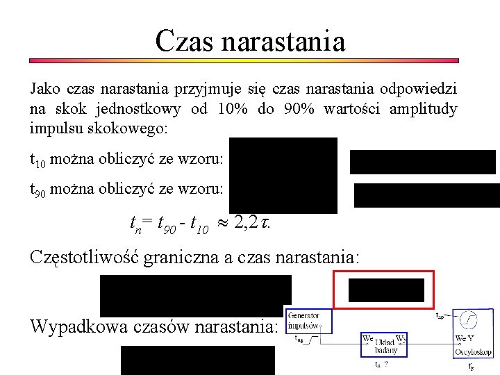 Czas narastania Jako czas narastania przyjmuje się czas narastania odpowiedzi na skok jednostkowy od