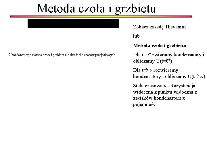 Metoda czoła i grzbietu Zobacz zasadę Thevenina lub Metoda czoła i grzbietu: 2 kondensatory: