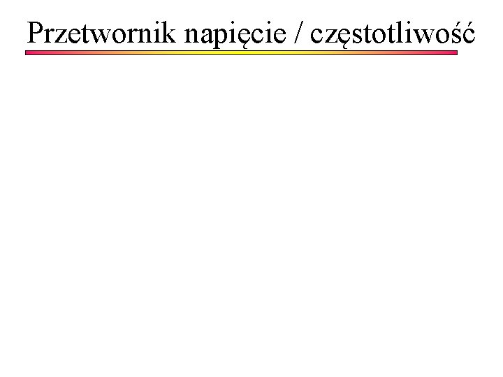 Przetwornik napięcie / częstotliwość 