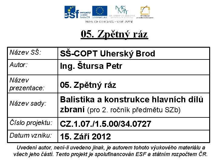 05. Zpětný ráz Název SŠ: Autor: SŠ-COPT Uherský Brod Ing. Štursa Petr Název prezentace: