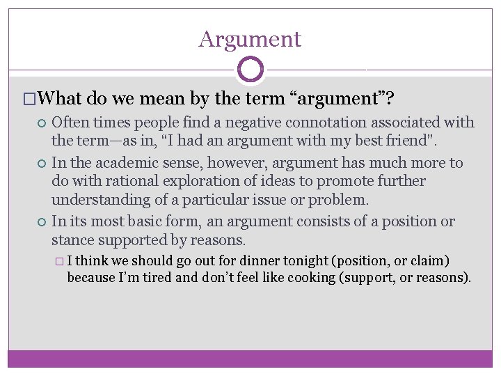 Argument �What do we mean by the term “argument”? Often times people find a