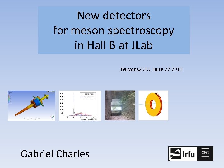New detectors for meson spectroscopy in Hall B at JLab Baryons 2013, June 27